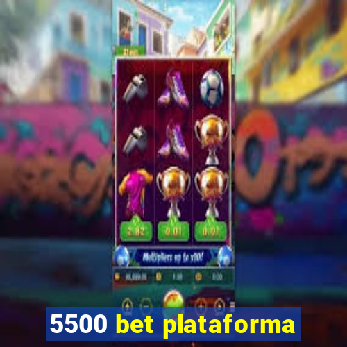 5500 bet plataforma